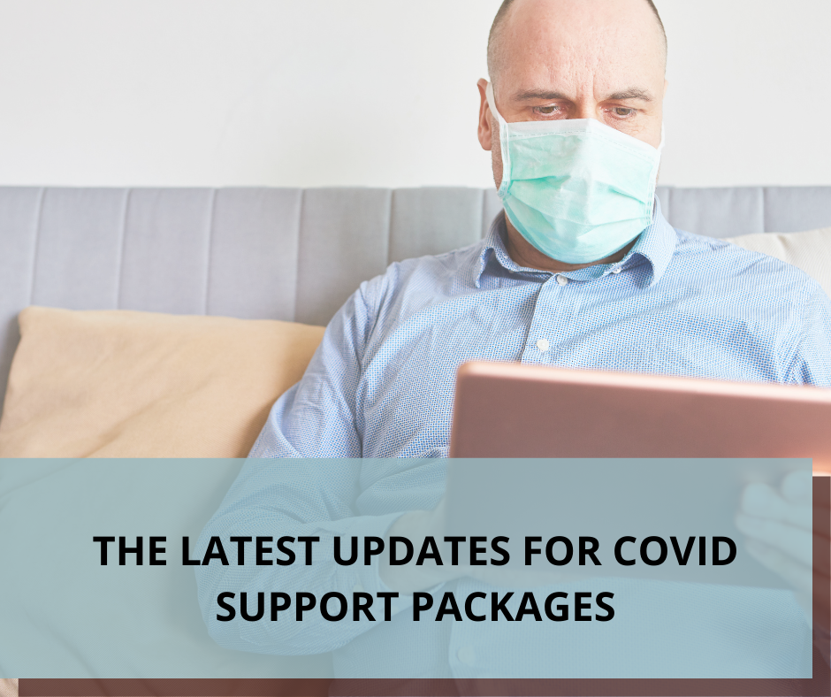 THE LATEST UPDATES FOR COVID SUPPORT PACKAGES